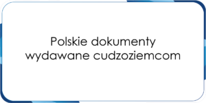 Polskie dokumenty wydawane cudzoziemcom